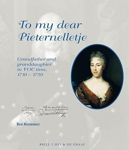 To My Dear Pieternelletje Grandfather and Granddaughter in VOC Time, 1710-1720