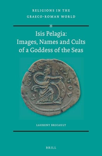 Isis Pelagia Images, Names and Cults of a Goddess of the Seas