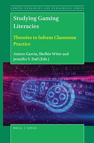 Studying Gaming Literacies Theories to Inform Classroom Practice