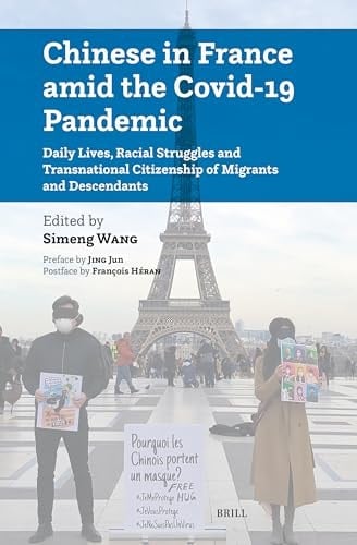 Chinese in France Amid the Covid-19 Pandemic Daily Lives, Racial Struggles and Transnational Citizenship of Migrants and Descendants