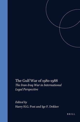 The Gulf War of 1980-1988 - The Iran-Iraq War in International Legal Perspective