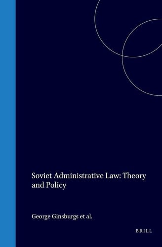 Soviet Administrative Law: Theory and Policy