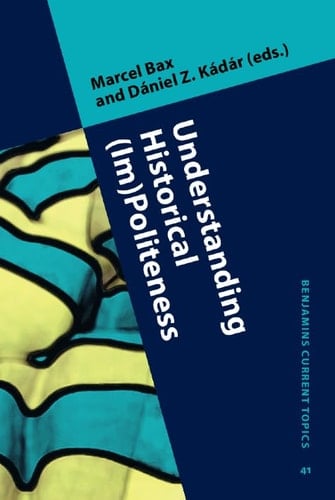 Understanding Historical (im)politeness Relational Linguistic Practice Over Time and Across Cultures