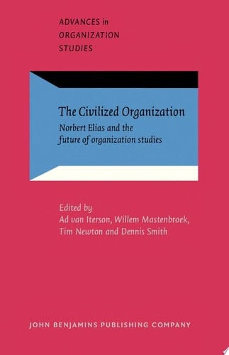 The Civilized Organization Norbert Elias and the future of organization studies