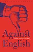 Against English Pleidooi voor het Nederlands