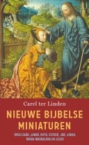 Nieuwe Bijbelse miniaturen Over Izaäk, Jakob, Ruth, Esther, Job, Judas, Maria Magdalena en Jezus