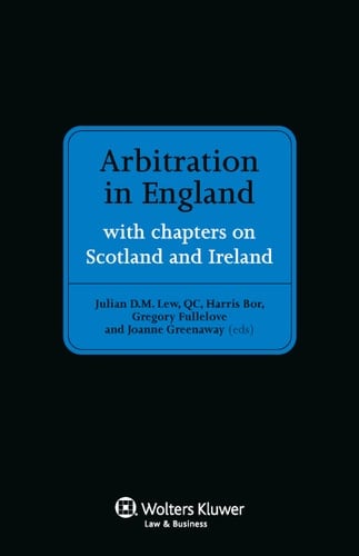 Arbitration in England With Chapters on Scotland and Ireland