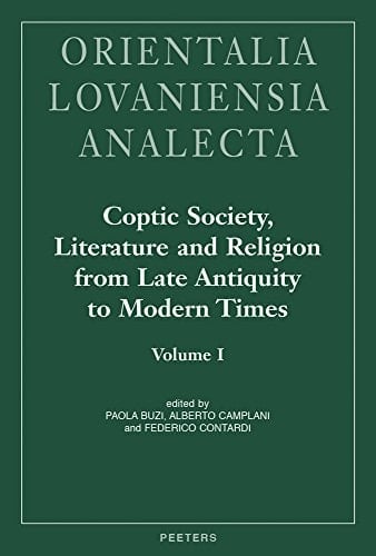 Coptic Society, Literature and Religion from Late Antiquity to Modern Times Proceedings of the Tenth International Congress of Coptic Studies, Rome, September 17th - 22th, 2012 and Plenary Reports of the Ninth International Congress of Coptic Studies, Cairo, September 15th - 19th, 2008