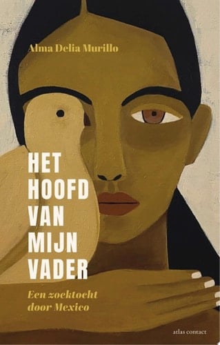Het hoofd van mijn vader Een zoektocht door Mexico