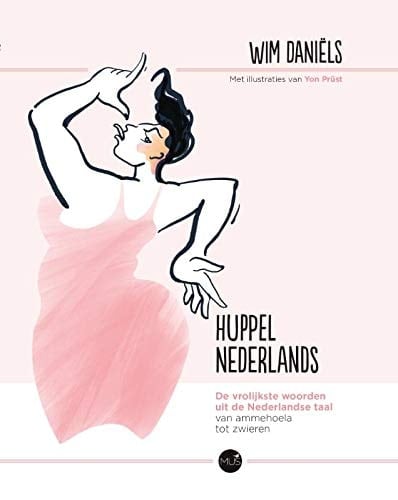 Huppelnederlands de vrolijkste woorden uit de Nederlandse taal : van ammehoela tot zwieren