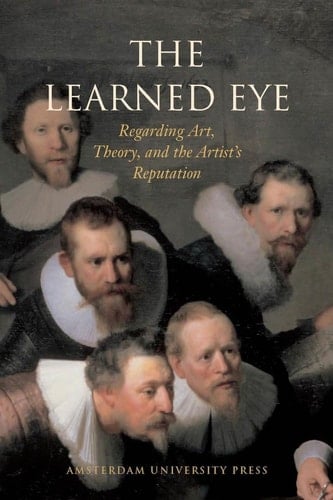 The Learned Eye Regarding Art, Theory, and the Artist's Reputation