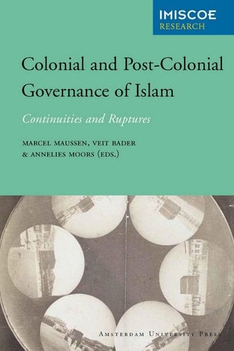 Colonial and Post-Colonial Governance of Islam Continuities and Ruptures
