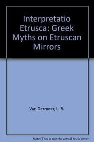 Interpretatio etrusca: Greek myths on Etruscan mirrors