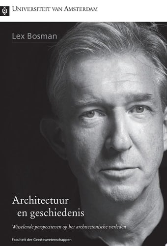 Architectuur en Geschiedenis Wisselende perspectieven op het architectonische Verleden