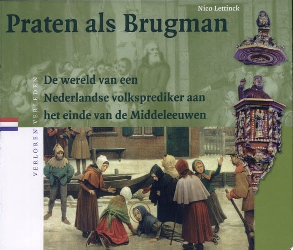 Praten als Brugman de wereld van een Nederlandse volksprediker aan het einde van de Middeleeuwen
