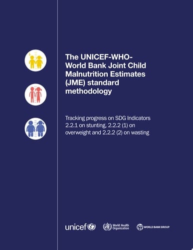 The UNICEF-WHO-World Bank Joint Child Malnutrition Estimates (JME) standard methodology tracking progress on SDG Indicators 2.2.1 on stunting, 2.2.2 (1) on overweight and 2.2.2 (2) on wasting