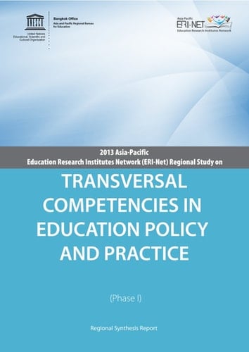 2013 Asia-Pacific Education Research Institutes Network (ERI-Net) regional study on Transversal competencies in education policy and practice (phase i) regional synthesis report