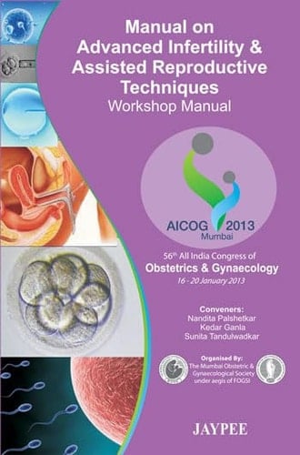 Manual on Advanced Infertility and Assisted Reproductive Techniques Workshop Manual