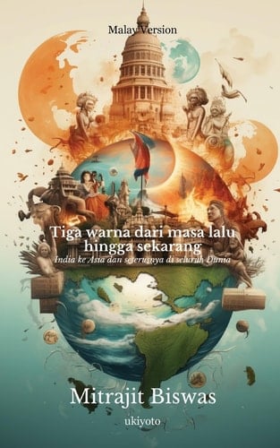 Tiga warna dari masa lalu hingga sekarang India ke Asia dan seterusnya di seluruh Dunia