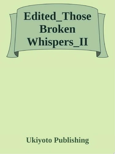 Those Broken Whispers Volume II