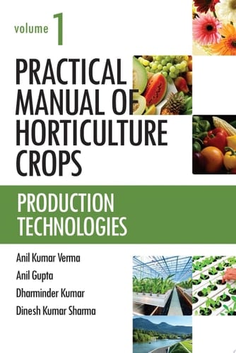 Practical Manual of Horticulture Crops Vol.01 Production Technologies