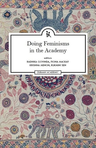 Doing Feminisms in the Academy Identity, Institutional Pedagogy and Critical Classrooms in India and the UK