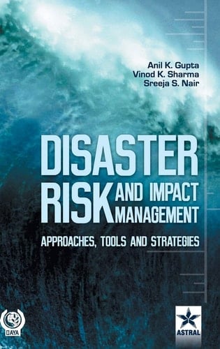 Disaster Risk and Impact Management: Approaches, Tools and Strategies
