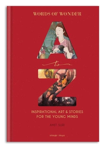 Words of Wonder A to Z Inspirational Art & Stories for the Young Minds
