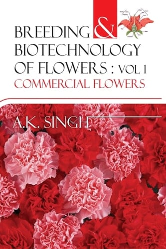 Commercial Flowers: Vol.01: Breeding and Biotechnology of Flowers