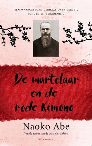 De martelaar en de rode kimono Een waargebeurd verhaal over verzet, schuld en verzoening