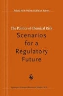 The Politics of Chemical Risk: Scenarios for a Regulatory Future
