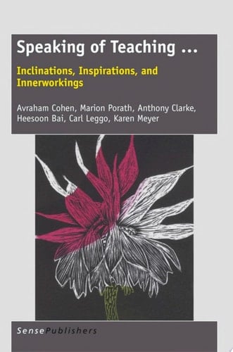 Speaking of Teaching . . . Inclinations, Inspirations, and Innerworkings