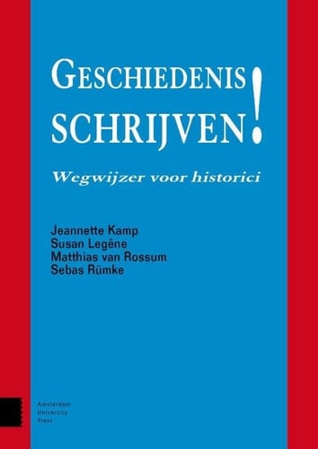 Geschiedenis schrijven! wegwijzer voor historici