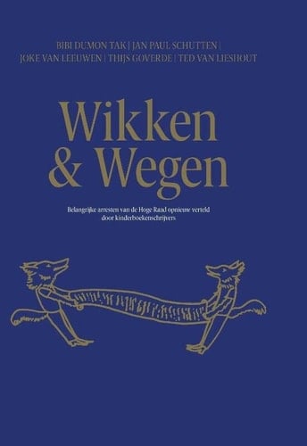 Wikken & wegen belangrijke arresten van de Hoge Raad opnieuw verteld door kinderboekenschrijvers