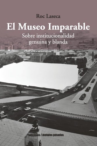 El Museo Imparable Sobre institucionalidad genuina y blanda