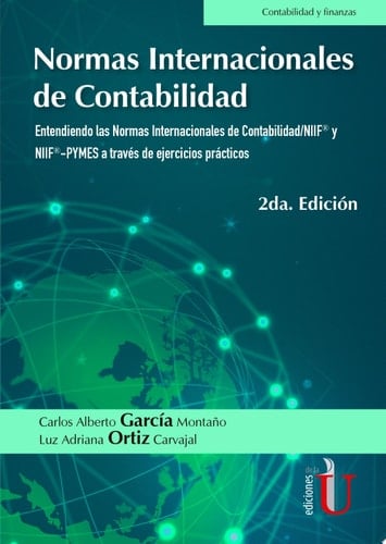 Normas Internacionales de contabilidad. Entendiendo las Normas Internacionales de contabilidad/NIIF® y NIIF®-PYMES a través de ejercicios prácticos. 2da. Edición