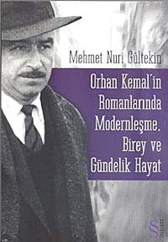 Orhan Kemal'in romanlarında modernleşme, birey ve gündelik hayat