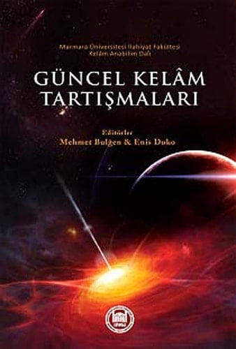 Güncel kelâm tartış̧maları: Marmara Üniversitesi İlâhiyat Fakültesi Kelam Anabilim Dalı