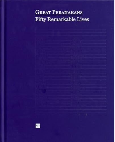 Great Peranakans Fifty Remarkable Lives