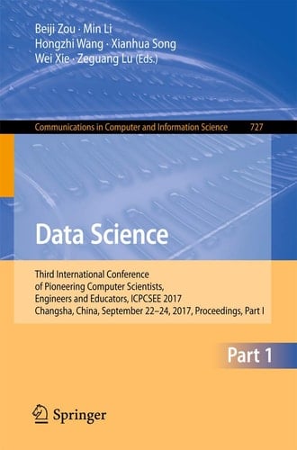 Data Science Third International Conference of Pioneering Computer Scientists, Engineers and Educators, ICPCSEE 2017, Changsha, China, September 22–24, 2017, Proceedings, Part I
