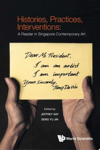 Histories, Practices, Interventions: A Reader In Singapore Contemporary Art