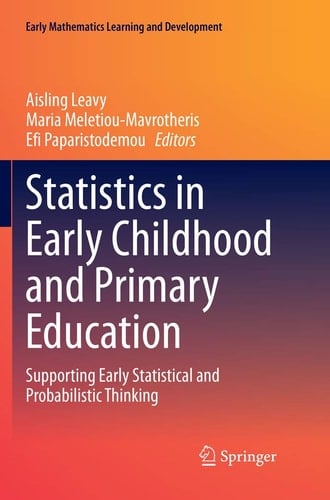 Statistics in Early Childhood and Primary Education Supporting Early Statistical and Probabilistic Thinking