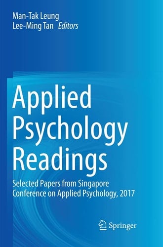 Applied Psychology Readings Selected Papers from Singapore Conference on Applied Psychology, 2017
