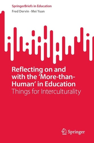 Reflecting on and with the ‘More-than-Human’ in Education Things for Interculturality