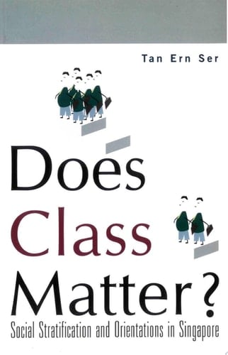 Does Class Matter Social Stratification and Orientations in Singapore
