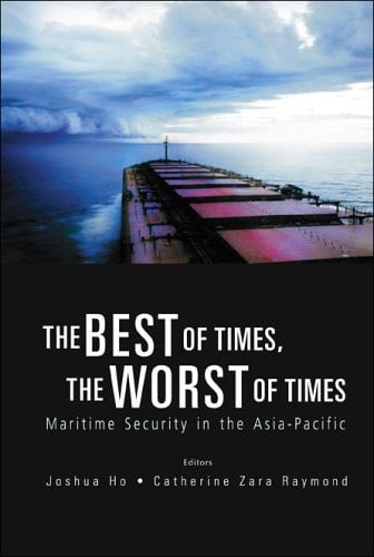 The Best of Times, the Worst of Times Maritime Security in the Asia-Pacific