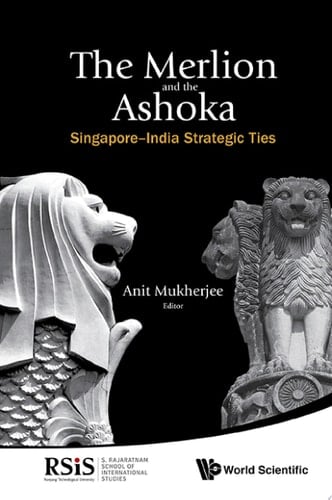 The Merlion and the Ashoka: Singapore–India Strategic Ties
