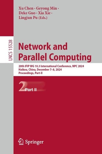 Network and Parallel Computing 20th IFIP WG 10.3 International Conference, NPC 2024, Haikou, China, December 7–8, 2024, Proceedings, Part II