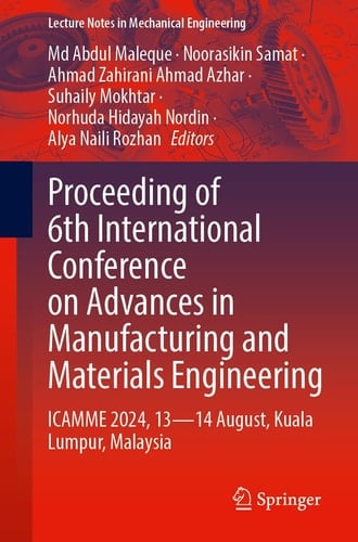 Proceeding of 6th International Conference on Advances in Manufacturing and Materials Engineering ICAMME 2024, 13—14 August, Kuala Lumpur, Malaysia