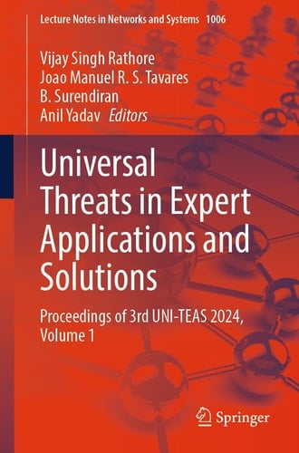 Universal Threats in Expert Applications and Solutions Proceedings of 3rd UNI-TEAS 2024, Volume 1